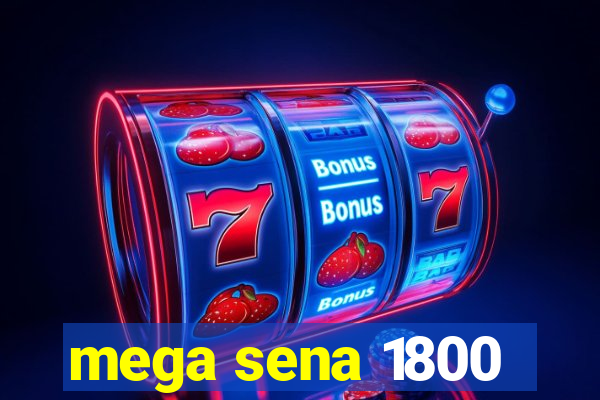 mega sena 1800
